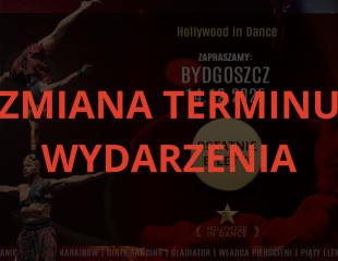 ZMIANA TERMINU WYDARZENIA - &quot;Hollywood in Dance - Episode II&quot;