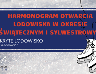 Harmonogram otwarcia lodowiska w okresie świątecznym i sylwestrowym