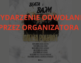 WYDARZENIE ODWOŁANE - „Beata i Bajm – Wielki Powrót”